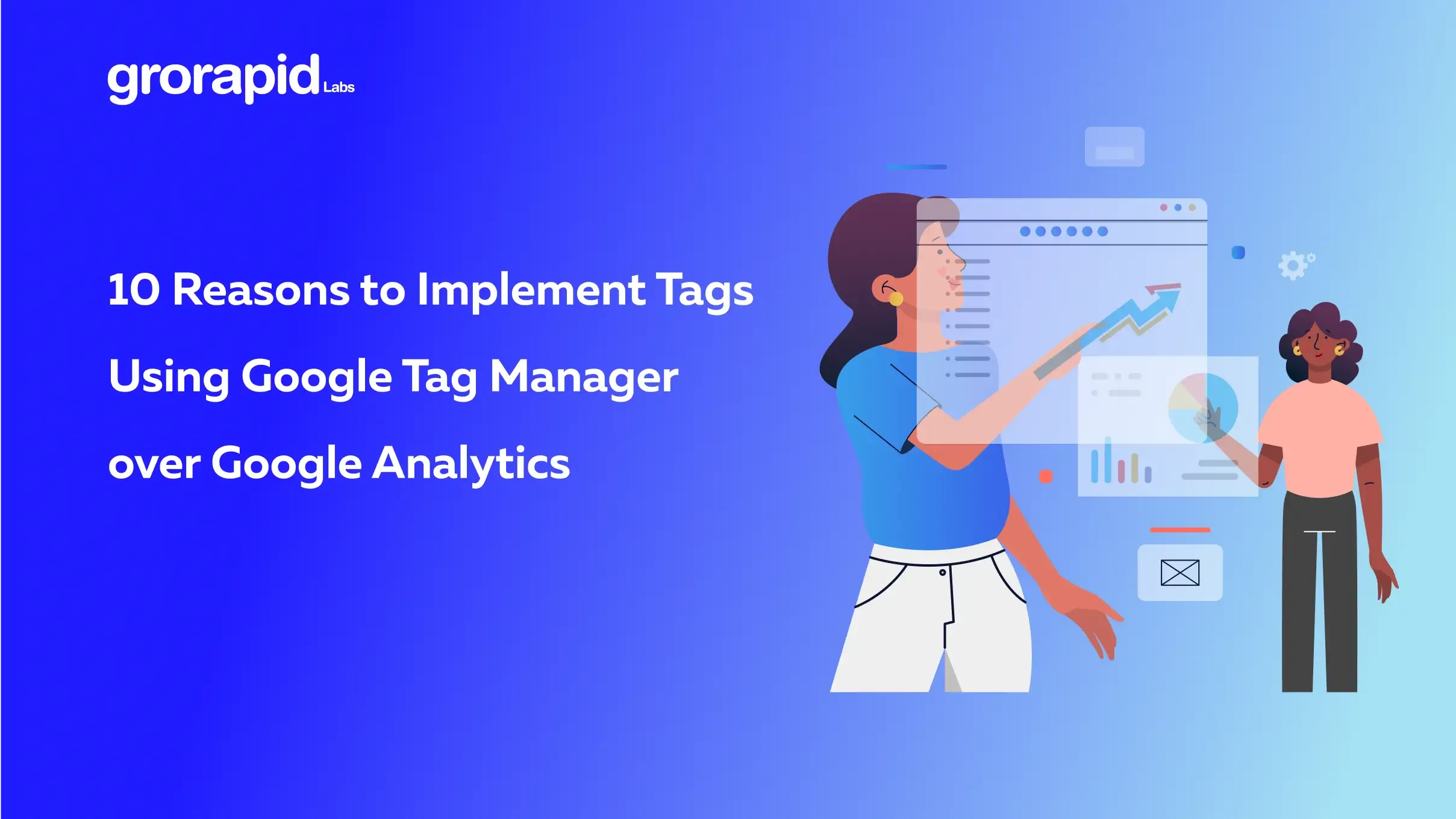 10 Reasons to Implement Tags Using Google Tag Manager over Google Analytics