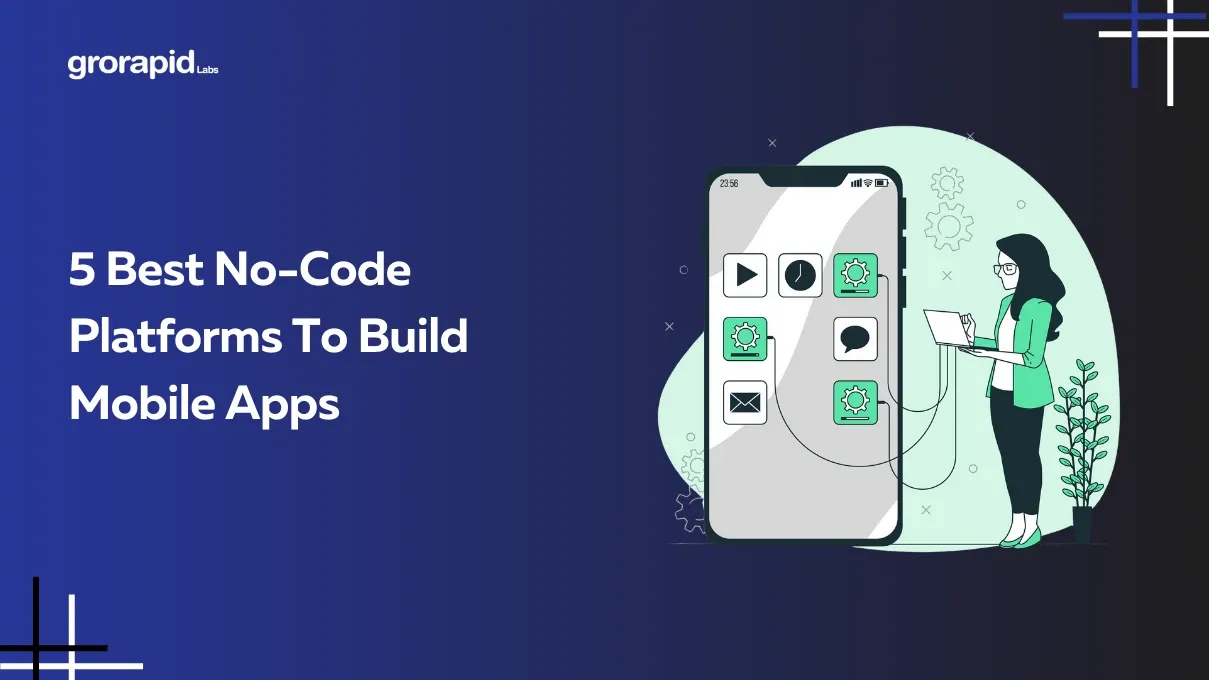 5 Best No-Code Platforms To Build Mobile Apps