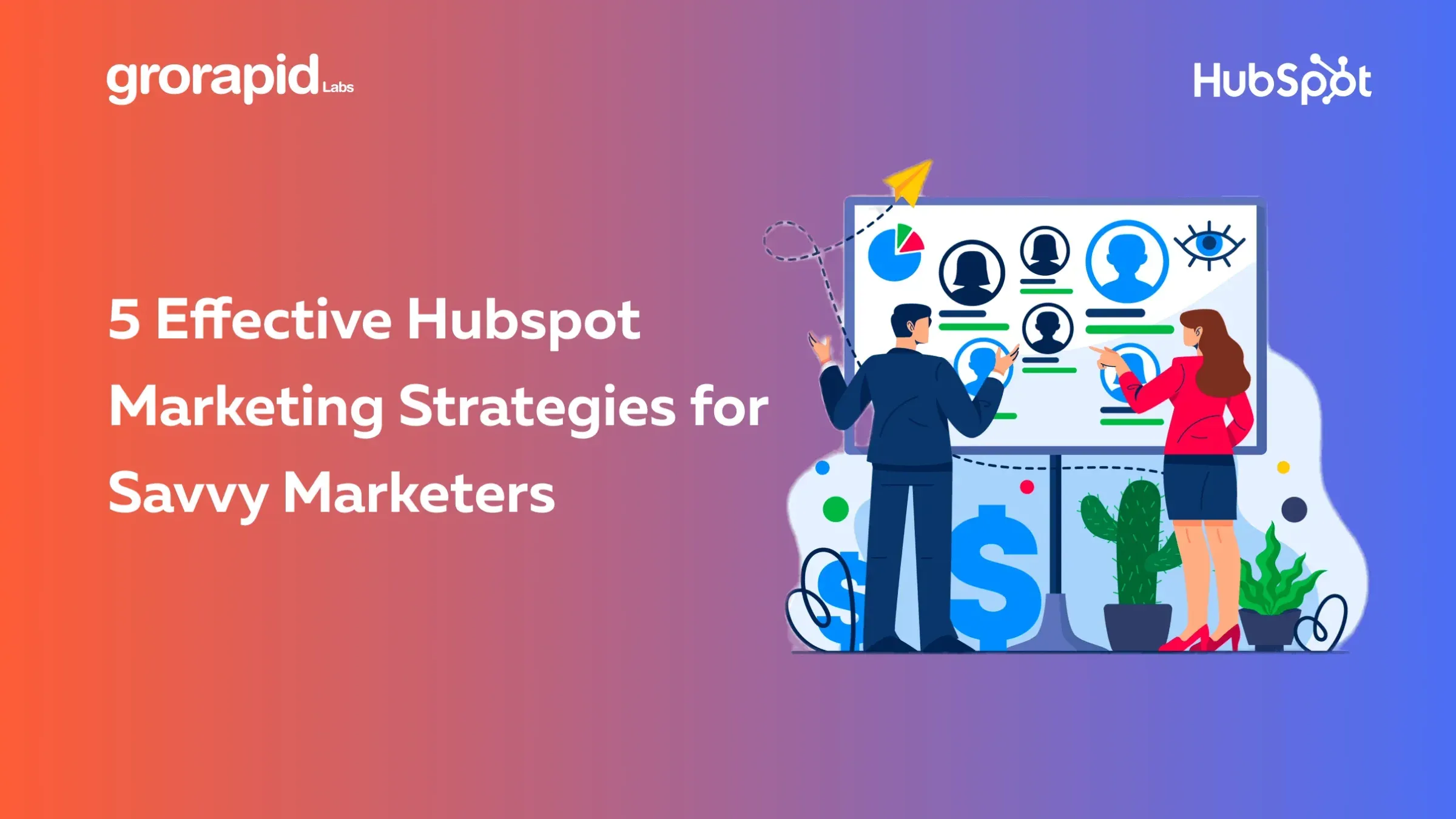 5 Effective HubSpot Marketing Strategies For Savvy Marketers