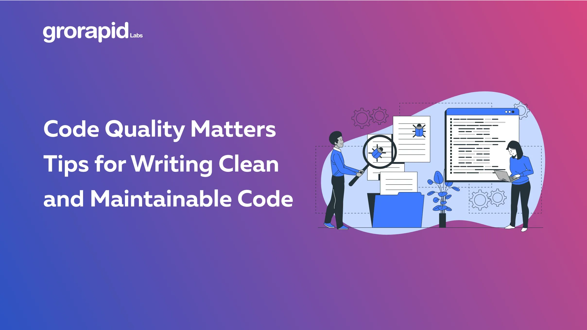 Code Quality Matters: Tips for writing clean and maintainable code