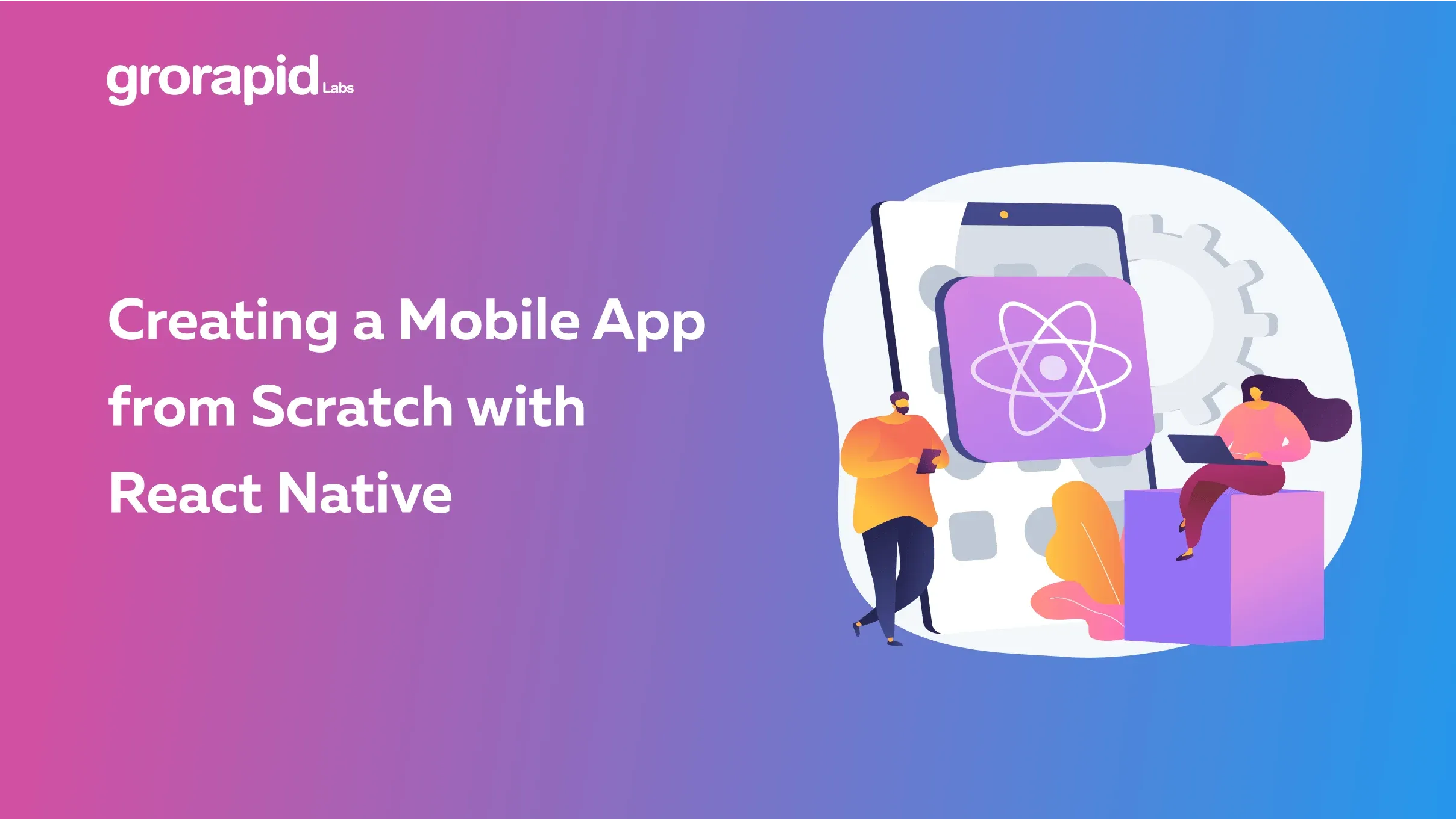 Creating a Mobile App from Scratch with React Native