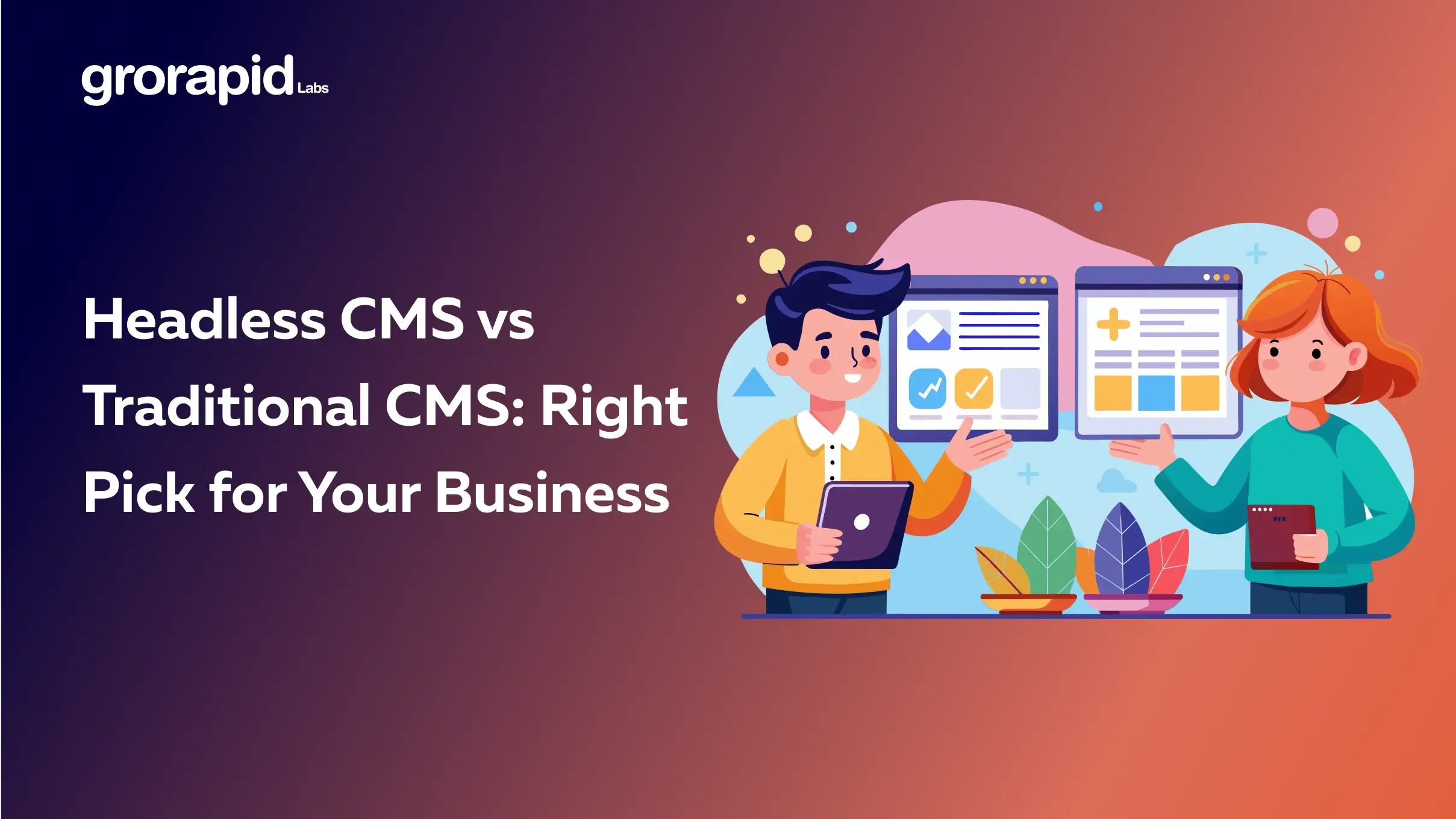 Headless CMS vs Traditional CMS: Right Pick for Your Business