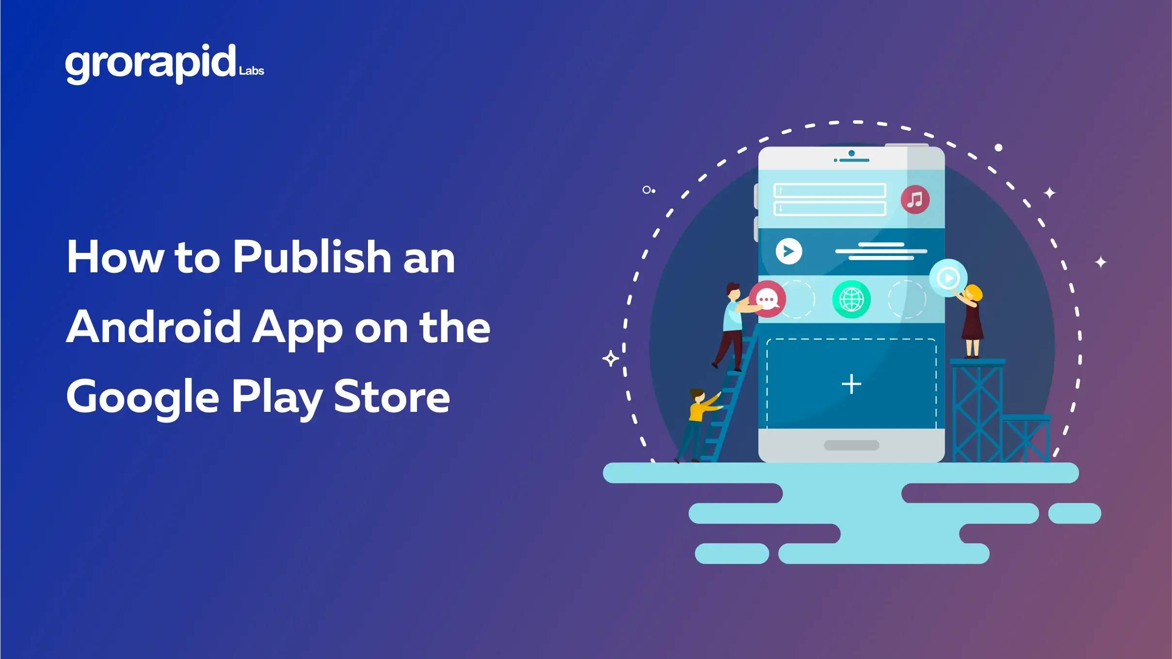 How to Publish an Android App on the Google Play Store: A Comprehensive Guide