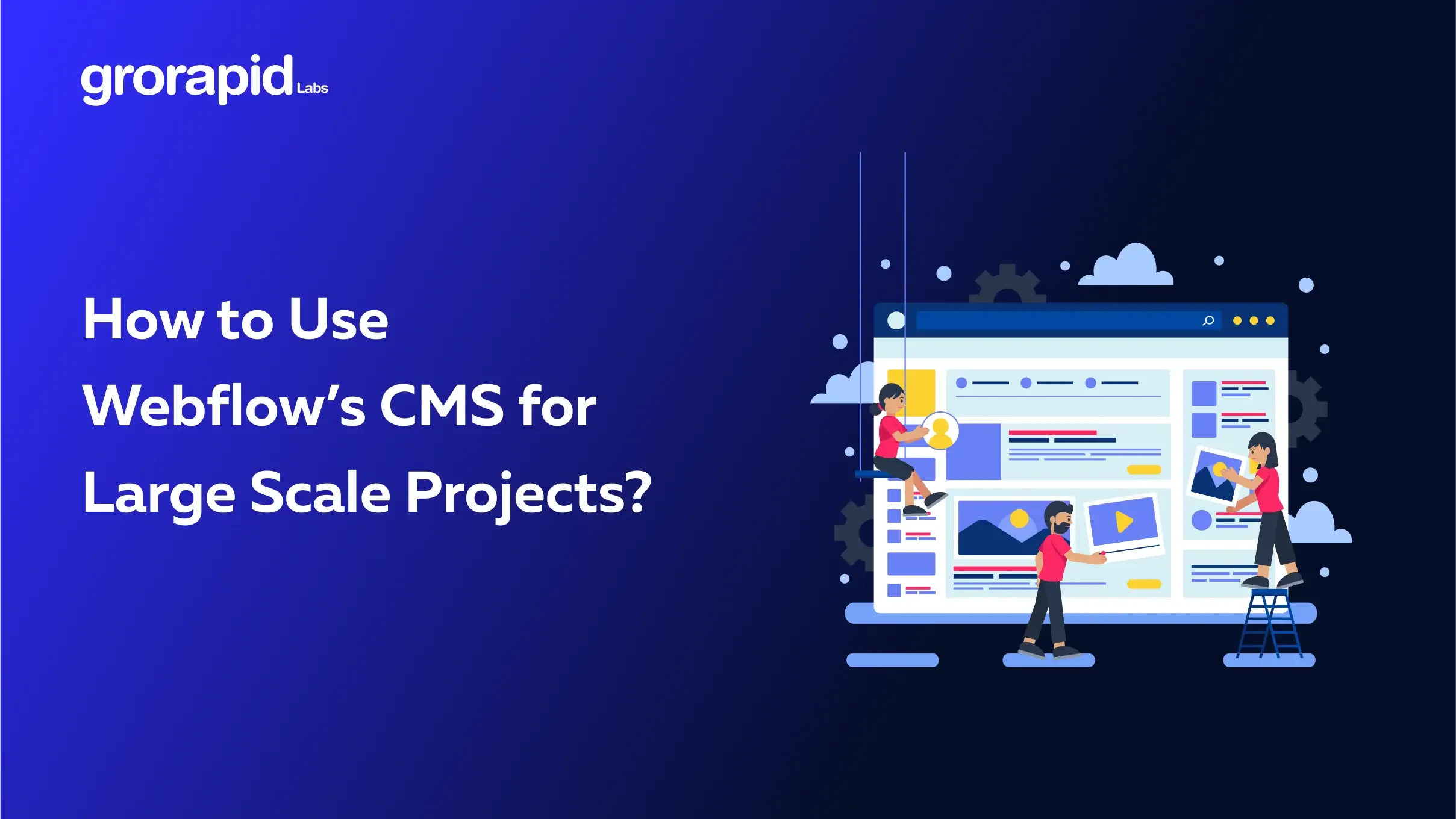 How to Use Webflow’s CMS for Large Scale Projects?