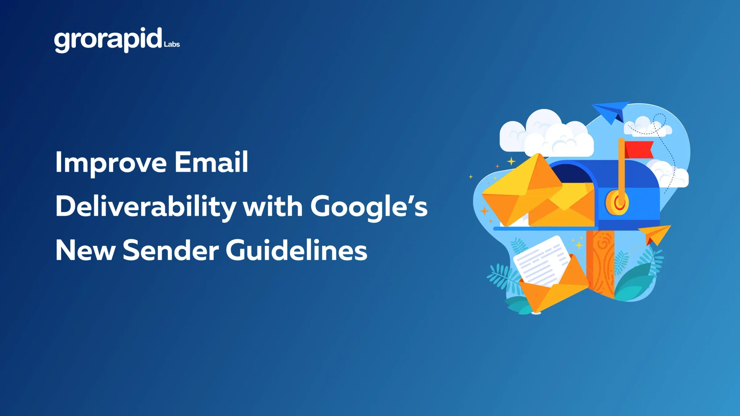 Improve email deliverability with Google's new sender guidelines
