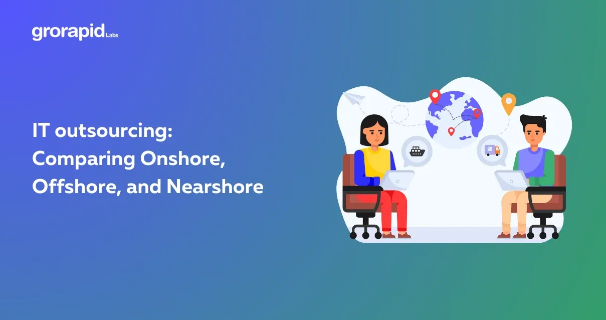 IT outsourcing: comparing Onshore, Offshore and Nearshore