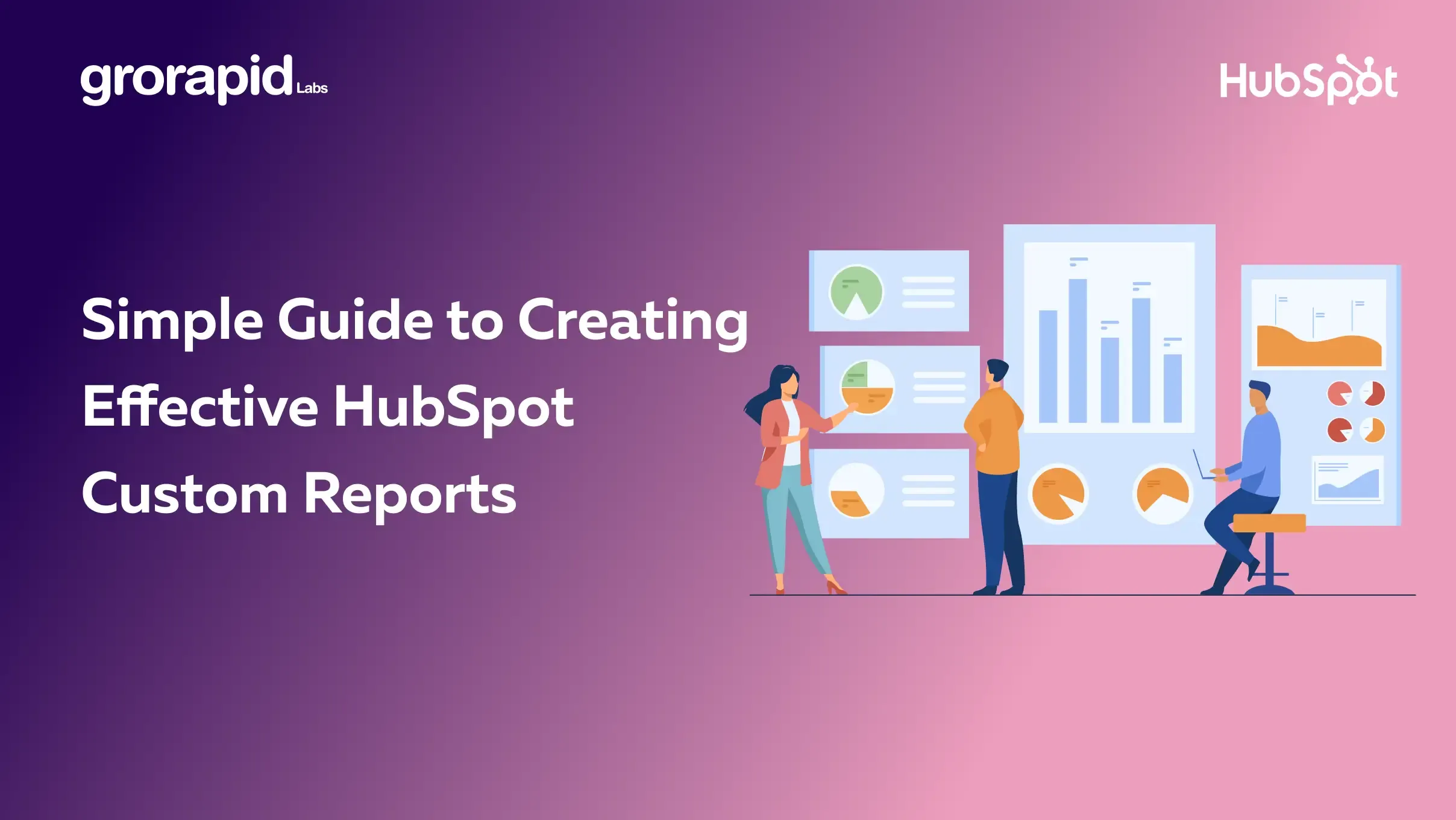 Simple Guide to Creating Effective HubSpot Custom Reports